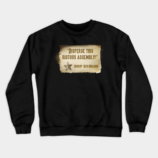 Disperse this riotous assembly! Crewneck Sweatshirt